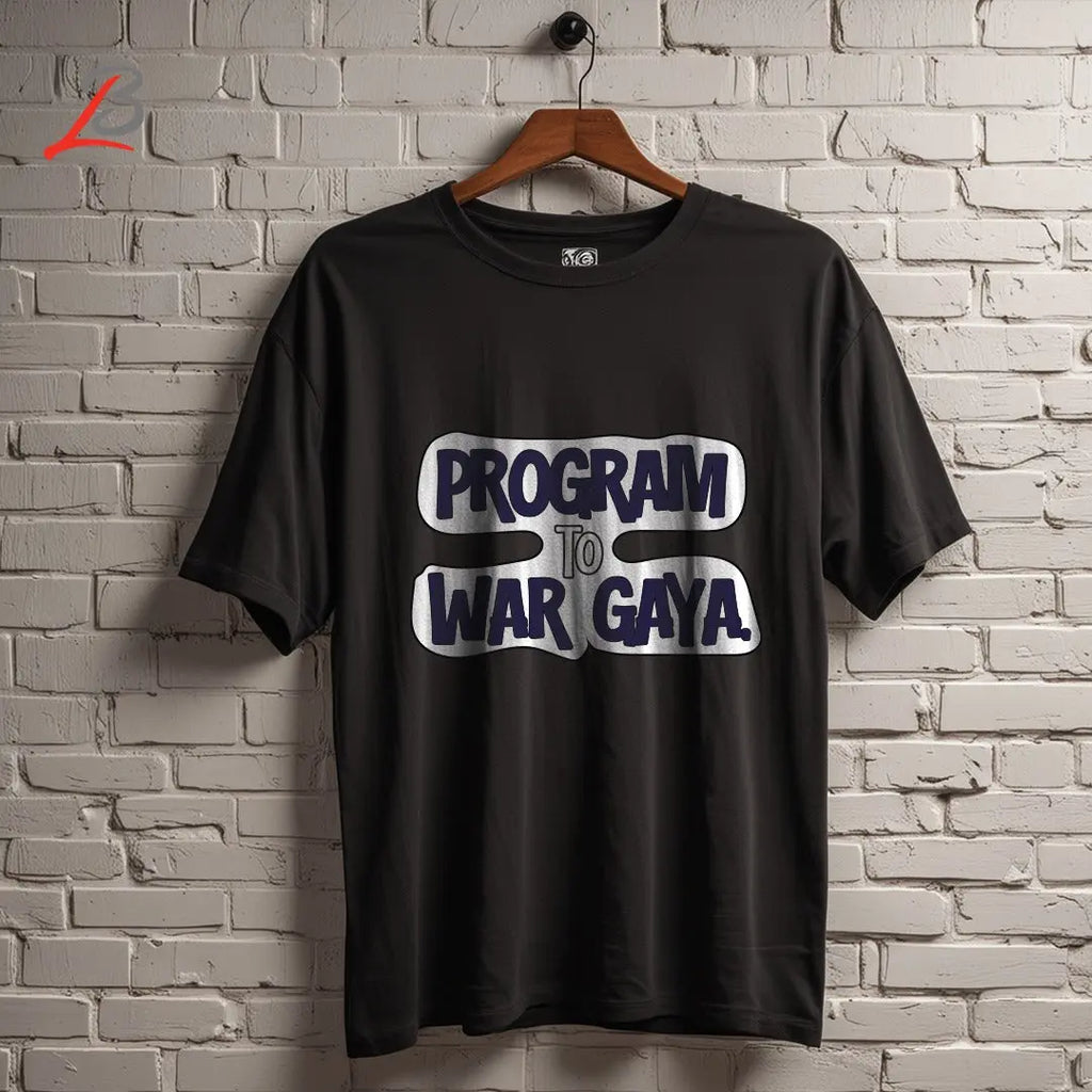 Program to war gya t-shirt. LookBuy247